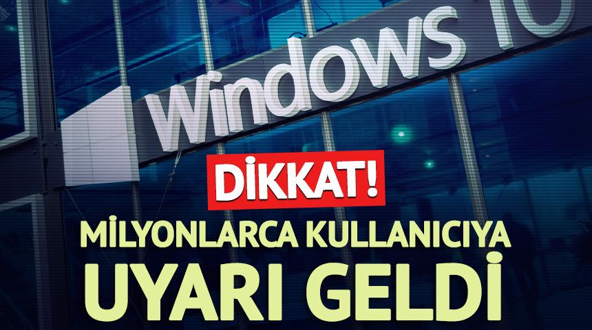 Dikkat! Microsoft’tan milyonlarca kullanıcıya uyarı geldi