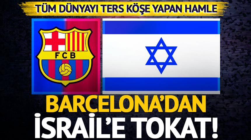 Barcelona'dan İsrail'e tokat! Tüm dünyayı ters köşe yapan hamle