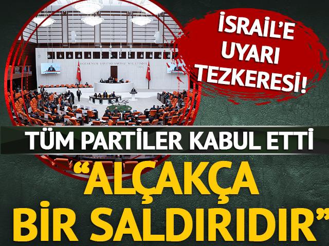 TBMM'den İsrail'e ortak tepki! Tezkere oybirliğiyle kabul edildi