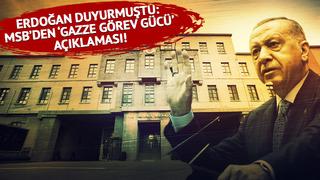 Erdoğan 'Gazze'de görev gücünde yer alacağız' demişti! MSB'den açıklama: Her türlü göreve hazırdır