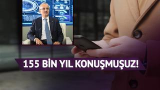 155 bin yıl konuşmuşuz! Bakan Uraloğlu çarpıcı verileri açıkladı: Türkiye en fazla görüşme yapan ülke oldu