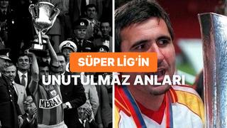 Süper Lig tarihinin en unutulmaz 10 efsane anı