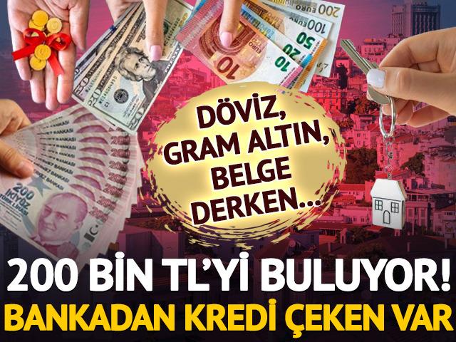 Bankadan kredi çeken var! 200 bin TL'yi buluyor, gram altınla depozito, dövizle kira derken...