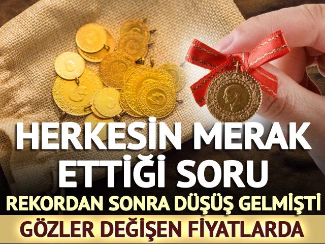 Rekorlardan sonra gelen düşüşle herkes merak ediyor! Altın yükselecek mi? Gram, çeyrek, yarım, Ata altın kaç TL?