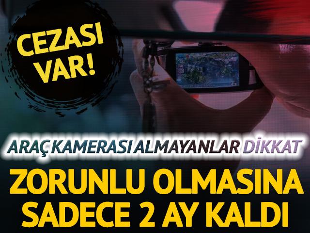 Araç kamerası için süre daralıyor! Zorunlu olmasına 2 ay kaldı