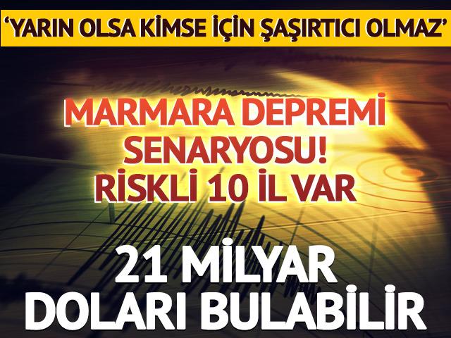 21 milyar doları bulabilir 'Yarın olsa kimse için şaşırtıcı olmaz' Marmara depremi senaryosu! Riskli 10 il var