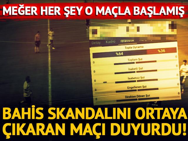 Bahis skandalını ortaya çıkaran maçı açıkladı! Meğer her şey o maçta başlamış...