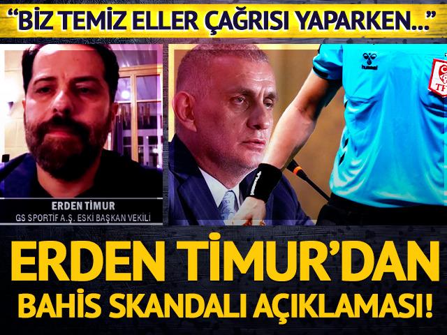 Galatasaray'ın eski yöneticisi Erden Timur'dan bahis oynayan hakemlerin operasyonuna yönelik çarpıcı sözler! ''Temiz eller çağrısı...'' 