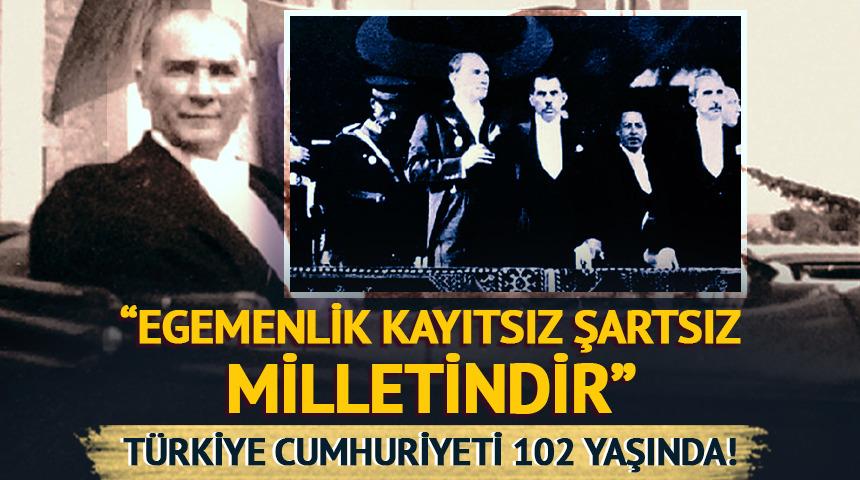 Türkiye Cumhuriyeti 102 yaşında: "Egemenlik kayıtsız şartsız milletindir"
