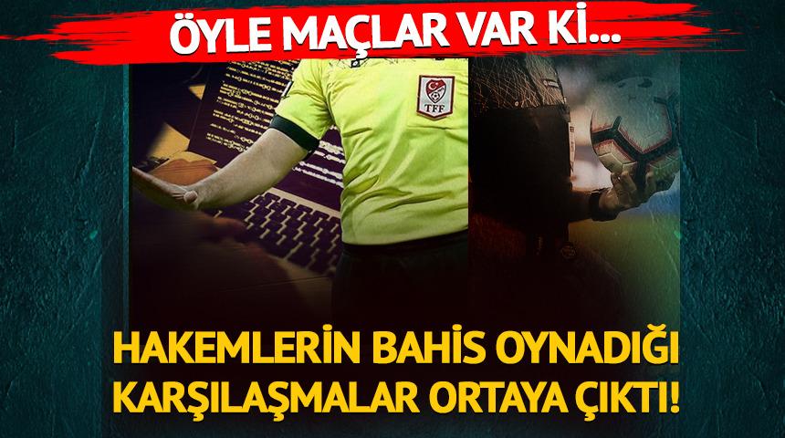 Hakemlerin Süper Lig'de hangi maçlara bahis oynadığı ortaya çıktı!