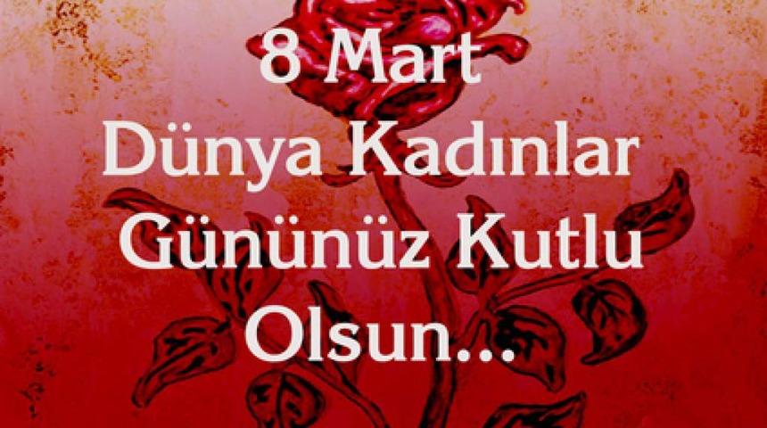 8 Mart Dünya Kadınlar Günü kutlu olsun! İşte en güzel Kadınlar Günü mesajları