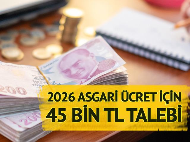 2026 asgari ücret için 45 bin TL talebi! Çıta olarak, yoksulluk sınırını koydu... Yüzde 30'u geçer mi? 