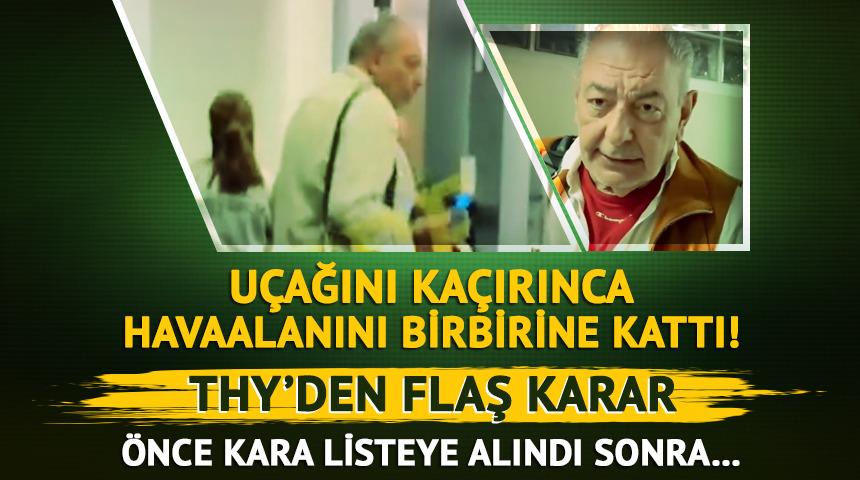 Reha Muhtar havaalanını birbirine kattı! Kara listeye alındı, uçuşlardan men edildi
