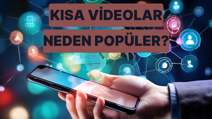 Kısa videolar nasıl oldu da bu kadar popüler oldu?