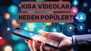 Kısa videolar nasıl oldu da bu kadar popüler oldu?