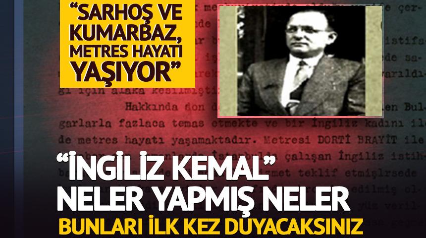 "İngiliz Kemal" hakkında bunları ilk kez duyacaksınız