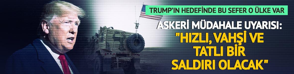 Askeri müdahale uyarısı! "Hızlı, vahşi ve tatlı bir saldırı olacak"