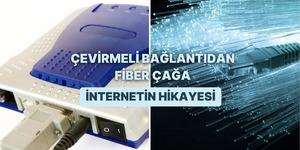Çevirmeli bağlantı günlerinden fiber çağa: Değişen internet hızı hikayesi 