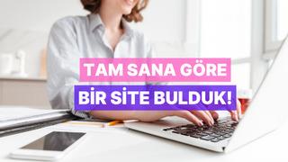 İnternette yaptıklarına göre işine yarayacak bir site öneriyoruz! 