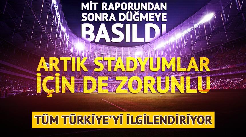 Artık stadyumlarda da zorunlu