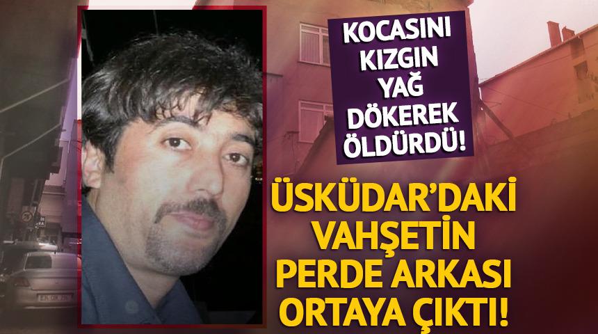 Üsküdar'daki vahşetin perde arkası ortaya çıktı!