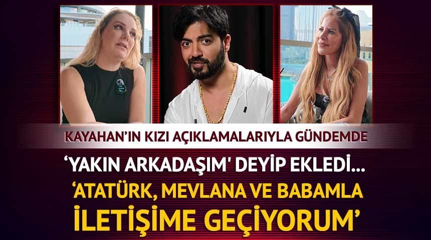 Kayahan'ın kızı Beste açıklamalarıyla gündemde! 'Atatürk, Mevlana ve babamla iletişime geçiyorum'