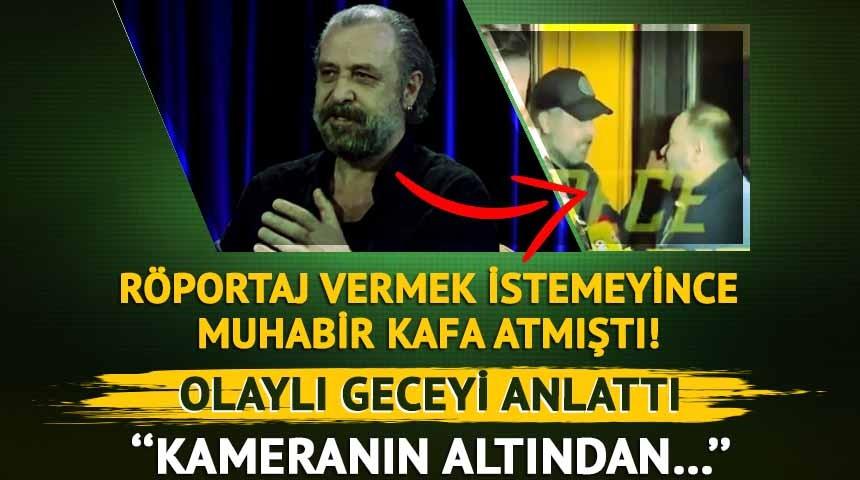 Muhabir, Nejat İşler'e kafa atmıştı! Olaylı geceyi anlattı! 'Kameranın altından...' 
