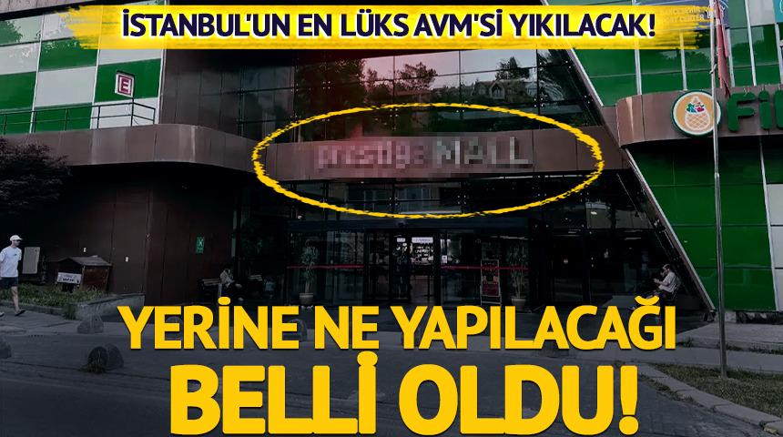 İstanbul'un en lüks AVM'si yıkılacak: Yerine ne yapılacağı belli oldu