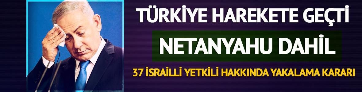 Türkiye, Netanyahu hakkında yakalama kararı çıkarttı