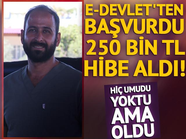 e-Devlet'ten başvurdu 250 bin TL hibe aldı!