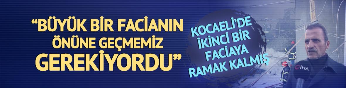 Kocaeli'de ikinci faciaya ramak kalmış! "Büyük bir facianın önüne geçmemiz gerekiyordu"