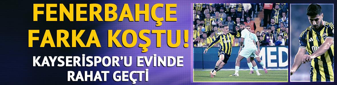 Fenerbahçe Kayserispor'u rahat geçti!