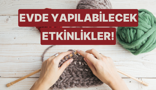 Havalar soğukken evde yapabileceğiniz etkinlik önerileri 