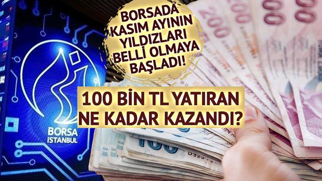Borsa İstanbul&rsquo;da kasım ayının yıldızları belli oluyor: 100 bin TL yatıran ne kadar kazandı?