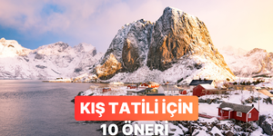 Kış tatili için birbirinden güzel öneriler bu içerikte!