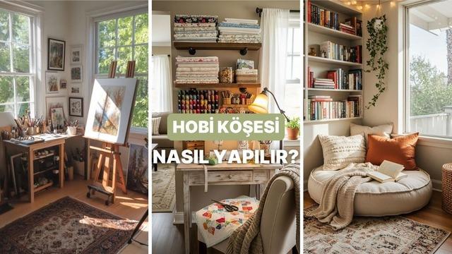 Evde kendine özel bir hobi köşesi nasıl yapılır? Anlatıyoruz!