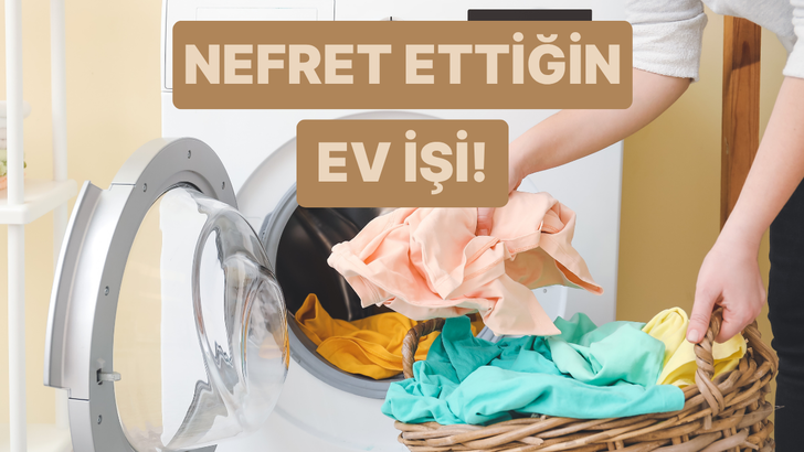 Evde en nefret ettiğin işi tahmin ediyoruz!