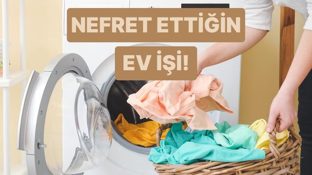 Evde en nefret ettiğin işi tahmin ediyoruz!