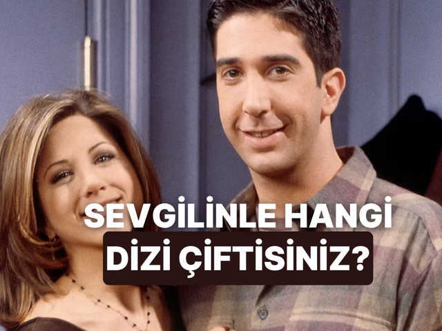 Sevgilinle sen hangi dizi çiftisiniz?