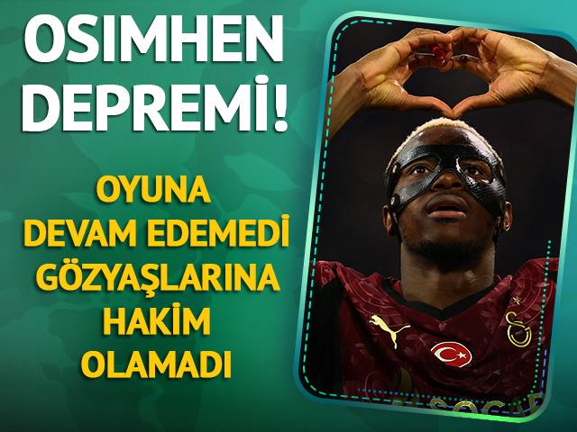Osimhen depremi! Oyuna devam edemedi, gözyaşlarına hakim olamadı