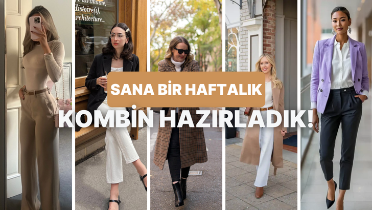 Bu testin sonunda sana bir haftalık kombin önerimiz var!