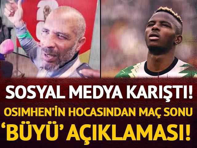 Osimhen'in hocasından maç sonu 'büyü' açıklaması! Sosyal medya karıştı...
