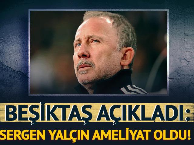 SON DAKİKA: Beşiktaş Sergen Yalçın'ın anjiyo operasyonu geçirdiğini açıkladı!
