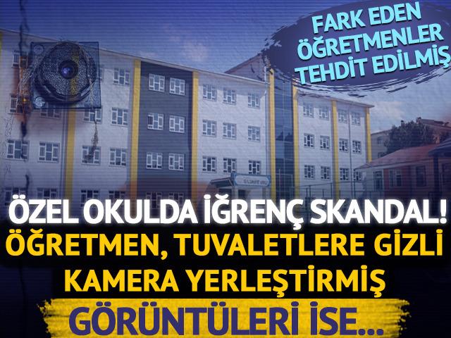 Özel okulda skandal iddialar... Öğretmen, tuvaletlere kamera yerleştirip görüntüleri suç ağına satmış: Okul yönetimi ise göz yummuş!