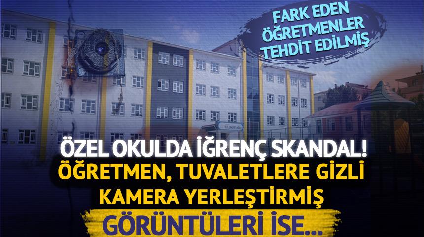 Özel okulda skandal iddialar... Öğretmen, tuvaletlere kamera yerleştirip görüntüleri suç ağına satmış: Okul yönetimi ise göz yummuş!