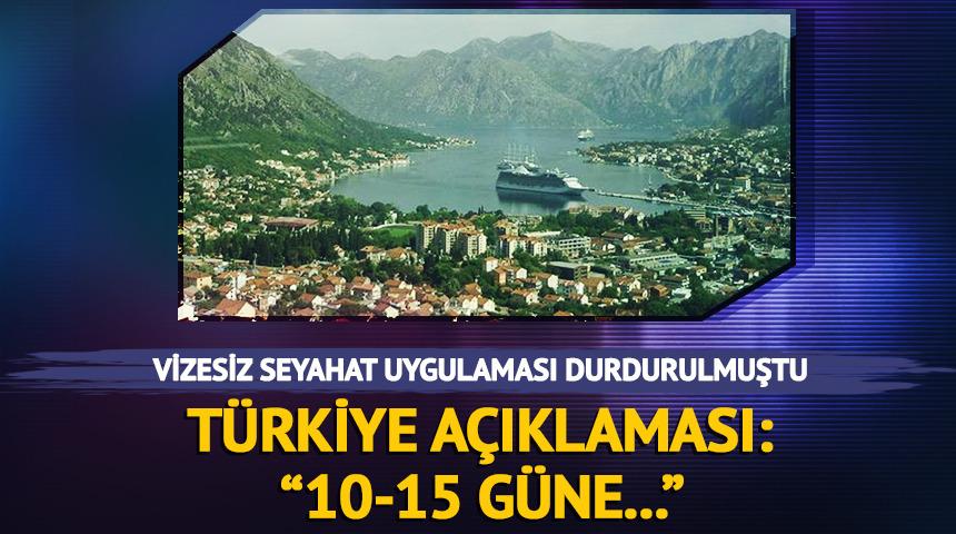 Vizesiz seyahati iptal etmişlerdi! Karadağ'dan yeni Türkiye açıklaması: "10-15 güne..."