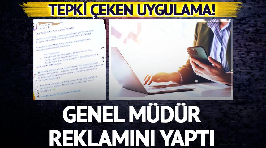 Tepki çeken uygulama! Genel müdür reklamını yaptı