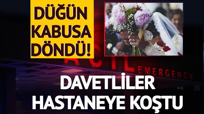 Düğün kabusa döndü! Davetliler hastaneye koştu