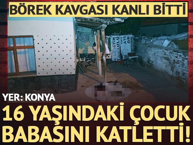 Konya'da 16 yaşındaki çocuk babasını katletti!