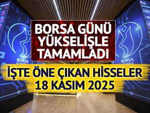 Borsa g&uuml;n&uuml; y&uuml;kselişle tamamladı! İşte &ouml;ne &ccedil;ıkan hisseler (18 Kasım 2025)